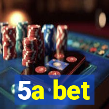 5a bet